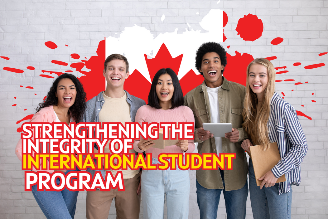 Strengthening the Integrity of Canada’s International Student Program 
